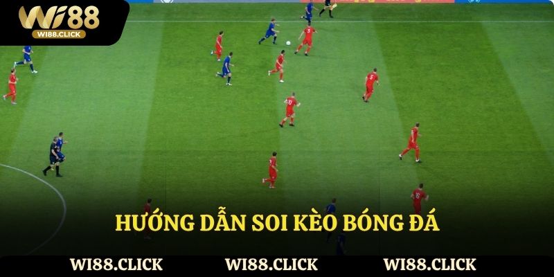 Hướng dẫn soi kèo bóng đá