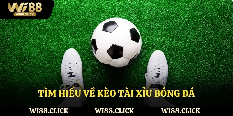Kèo tài xỉu bóng đá cơ bản