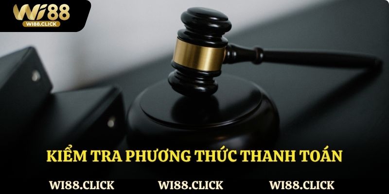 Kiểm tra phương thức thanh toán khi giao dịch.