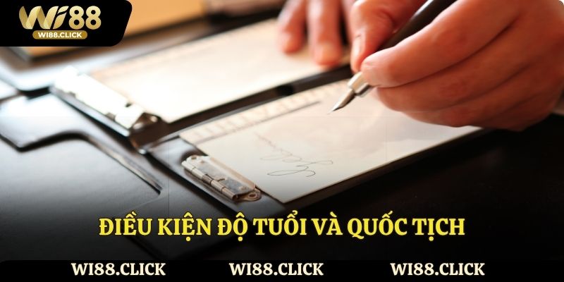 Điều kiện độ tuổi và quốc tịch khi đăng ký tài khoản.