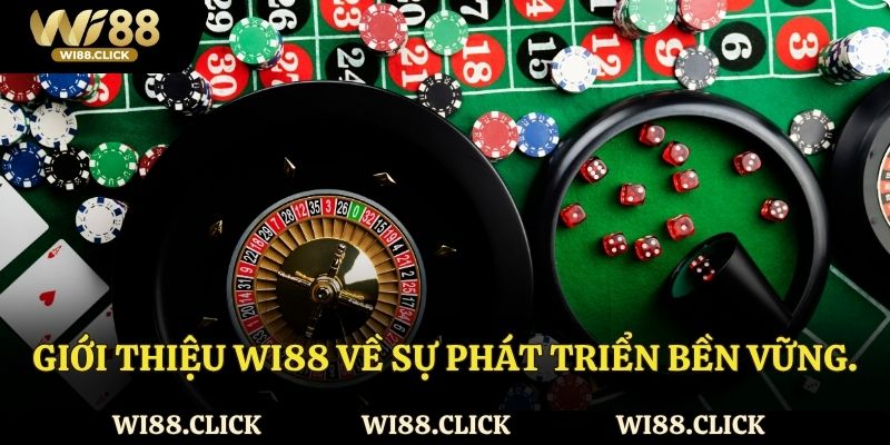 Giới thiệu Wi88 về sự phát triển bền vững.