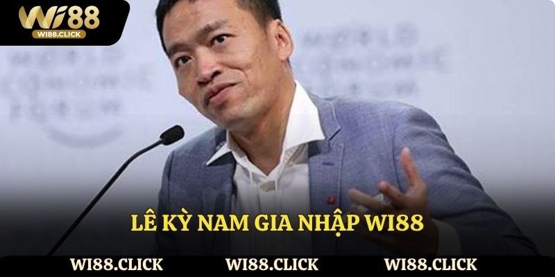 Lê Kỳ Nam gia nhập Wi88 và có thành tựu lớn