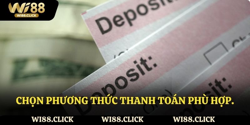 Phương thức thanh toán phù hợp.